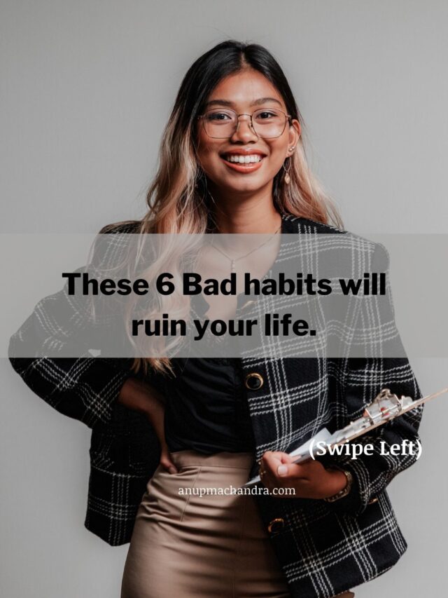 6 Bad Habits that Ruin You